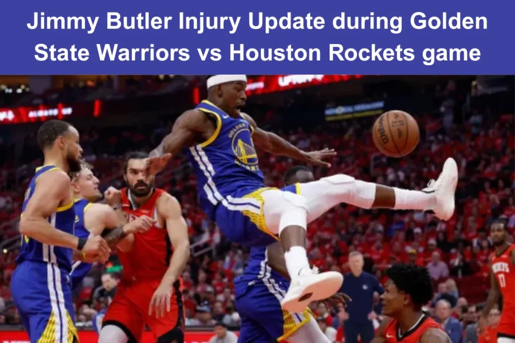 Jimmy Butler Injury Update during Golden State Warriors vs Houston Rockets game