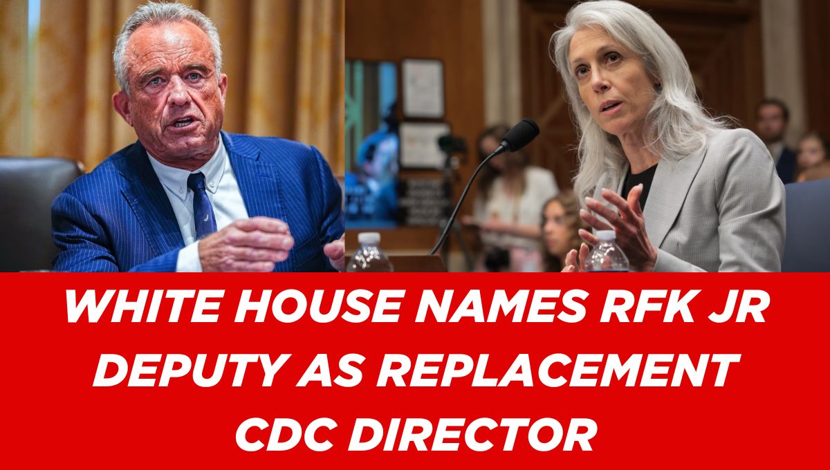 White House names RFK Jr deputy as replacement CDC director