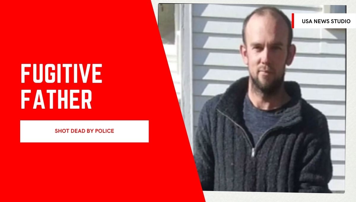 Fugitive Father Shot Dead by Police
